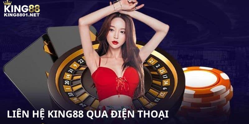 Liên hệ KING88 qua số điện thoại