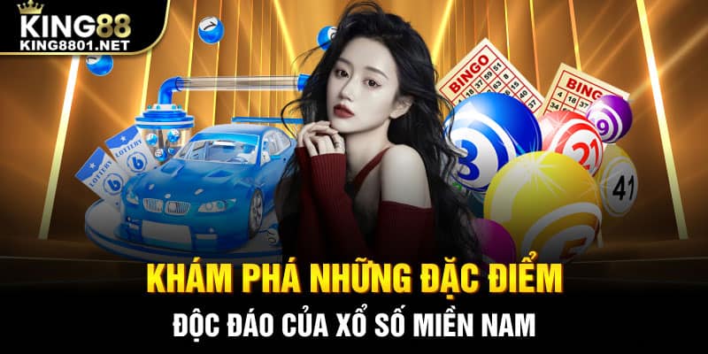 Khám phá những đặc điểm độc đáo của xổ số miền Nam